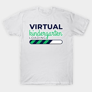 Virtual Kindergarten Loading Distance Learning School T-Shirt